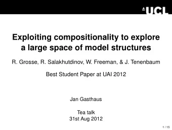 Exploiting compositionality to explore  a large space of model structures  R. Grosse, R.