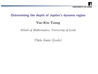 Determining the depth of Jupiters dynamo region  Yue-Kin Tsang  School of Mathematics,