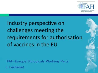 Industry perspective on  challenges meeting the  requirements for authorisation  of vaccines in the
