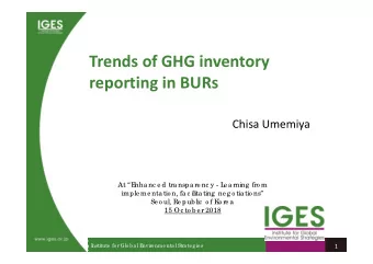 Trends of GHG inventory reporting in BURs  Chisa Umemiya  At E  nhanc e d transpare nc y - L  e