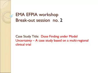 EMA EFPIA workshop  EMA EFPIA workshop  Break-  -out session  no.  out session  no. 2  2  Break