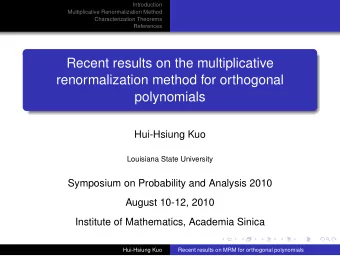 Recent results on the multiplicative  renormalization method for orthogonal  polynomials
