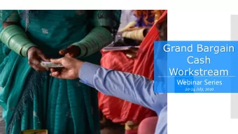 Grand Bargain  Cash  Workstream  Webinar Series  20-24 July, 2020  Data updated as of  31 December