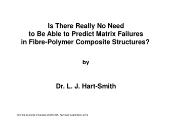 Dr. L. J. Hart-Smith  Informal Lectures in Europe and the UK, April and September, 2016  Summary of