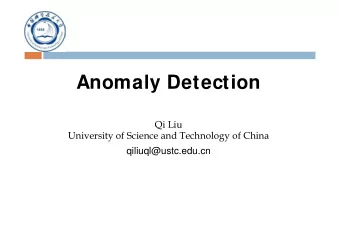 Anomaly Detection  Qi Liu  University of Science and Technology of China  qiliuql@ustc.edu.cn  ili
