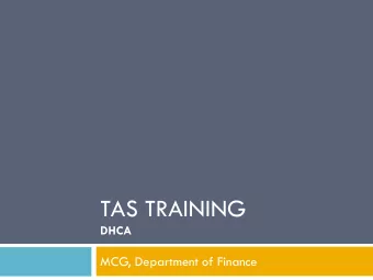 TAS TRAINING  DHCA  MCG, Department of Finance  Agenda  Part 1  Learning objectives  Whats