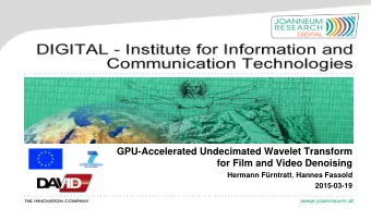 GPU-Accelerated Undecimated Wavelet Transform  for Film and Video Denoising Hermann Frntratt ,