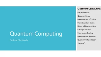 Quantum Computing  Superdense Coding  Measurement Revisited  Quantum Teleportation  Sushain
