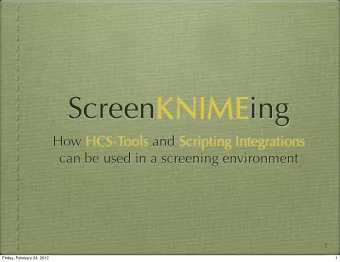 ScreenKNIMEing  How HCS-Tools and Scripting Integrations  can be used in a screening environment  1