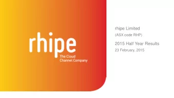 rhipe Limited  (ASX code RHP)  2015 Half Year Results  23 February, 2015  Disclaimer  This
