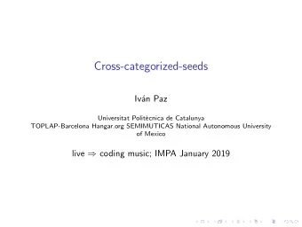 Cross-categorized-seeds  Iv  an Paz  Universitat Polit`  ecnica de Catalunya  TOPLAP-Barcelona