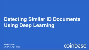 Detecting Similar ID Documents  Using Deep Learning  Burkay Gur  QCon.ai, Apr 2018 Our mission is
