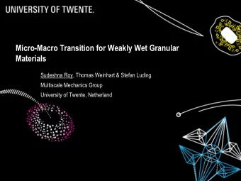 Micro-Macro Transition for Weakly Wet Granular  Materials  Sudeshna Roy, Thomas Weinhart &amp;