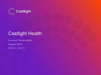 Castlight Health  Investor Presentation  August 2020  (NY S E : C S LT)  1 This presentation