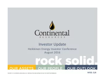 Investor Update Heikkinen Energy Investor Conference August 2016 NYSE: CLR Forward  Looking