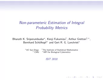 Non-parameteric Estimation of Integral  Probability Metrics Bharath K. Sriperumbudur  , Kenji