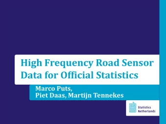 Data for Official Statistics  Marco Puts,  Piet Daas, Martijn Tennekes  Road sensors  Road sensor