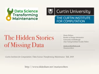 The Hidden Stories  Maria Wolters  Reader in Design Informatics  University of Edinburgh  of