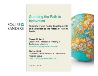 Guarding the Path to  Innovation  Regulatory and Policy Developments  and Defenses to the Attack of