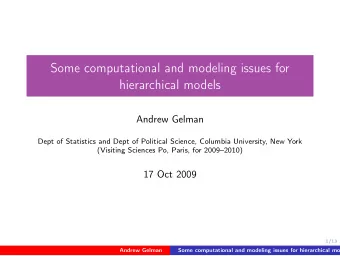 Some computational and modeling issues for  hierarchical models  Andrew Gelman  Dept of Statistics