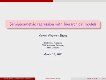 Semiparametric regression with hierarchical models  Yanwei (Wayne) Zhang  Statistical Research  CNA