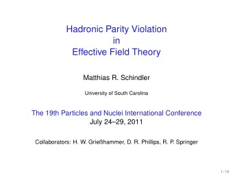 Hadronic Parity Violation  in  Effective Field Theory  Matthias R. Schindler  University of South