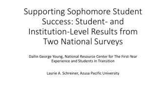 Supporting Sophomore Student  Success: Student- and  Institution-Level Results from  Two National