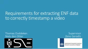 to correctly timestamp a video  Thomas Ouddeken  Supervisor  Niels den Otter  Zeno Geradts  What is