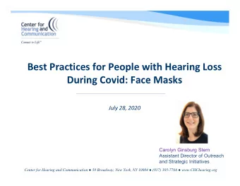 Best Practices for People with Hearing Loss  During Covid: Face Masks  July 28, 2020  Carolyn