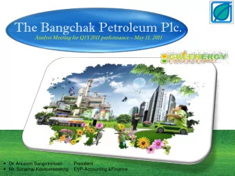 The Bangchak Petroleum Plc. Analyst Meeting for Q1Y2011 performance  May 11, 2011  Dr.