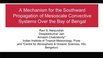 A Mechanism for the Southward  Propagation of Mesoscale Convective  Systems Over the Bay of Bengal