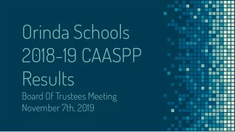 Orinda Schools  2018-19 CAASPP  Results  Board Of Trustees Meeting  November 7th, 2019  Overview of