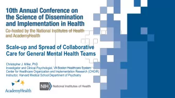 Care for General Mental Health Teams  Christopher J. Miller, PhD  Investigator and Clinical