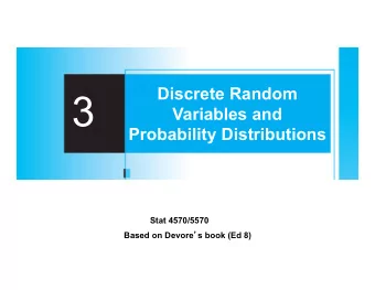 3  Variables and  Probability Distributions  Stat 4570/5570 Based on Devore  s book (Ed 8)