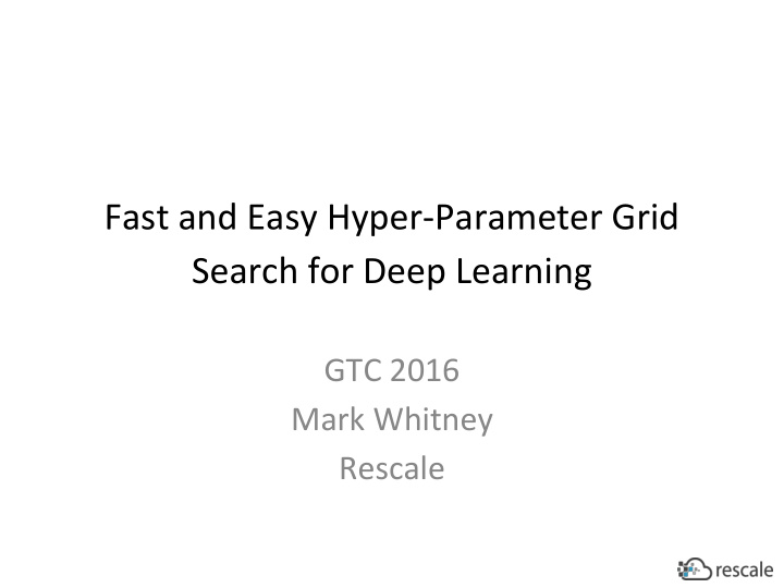 fast and easy hyper parameter grid search for deep