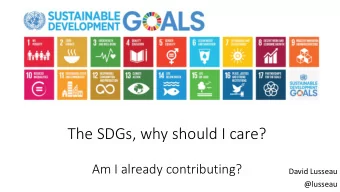 The SDGs, why should I care?  Am I already contributing?  David Lusseau  @lusseau  Current