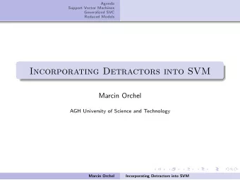 Incorporating Detractors into SVM  Marcin Orchel  AGH University of Science and Technology  Marcin