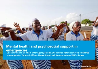 Mental health and psychosocial support in  emergencies Dr Fahmy Hanna, Co-Chair  Inter Agency