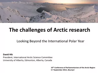 The challenges of Arctic research  Looking Beyond the International Polar Year  David Hik