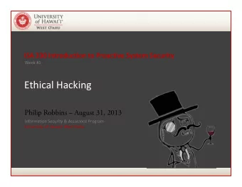 Ethical Hacking  Philip Robbins  August 31, 2013  Information Security &amp; Assurance Program