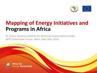 Mapping of Energy Initiatives and  Programs in Africa  Dr. Rainer Quitzow, Institute for Advanced