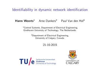 Identifiability in dynamic network identification Harm Weerts 1 Arne Dankers 2 Paul Van den Hof 1 1