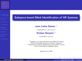 Subspace-based Blind Identification of IIR Systems  Outline  Motivation  Contributions omez 1  Juan