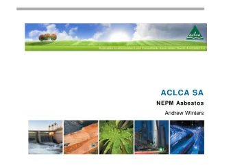 ACLCA SA  NEPM Asbestos  Andrew Winters  Background    Asbestos is derived from the Greek word