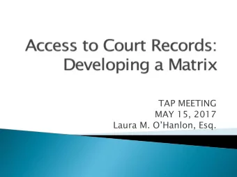 TAP MEETING  MAY 15, 2017  Laura M. OHanlon, Esq. } Focus is on Case Records and Information in