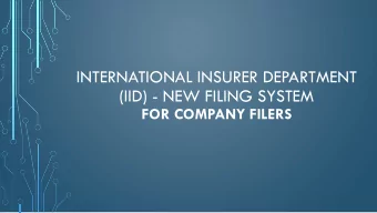 INTERNATIONAL INSURER DEPARTMENT  (IID) - NEW FILING SYSTEM  FOR COMPANY FILERS  NEW IID