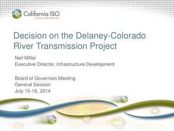 Decision on the Delaney-Colorado  River Transmission Project  Neil Millar  Executive Director,