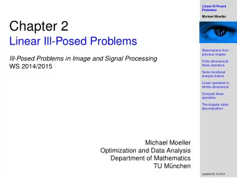 Chapter 2  Linear Ill-Posed Problems  Observations from  previous chapter  Ill-Posed Problems in