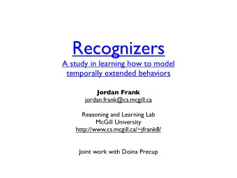 Recognizers  A study in learning how to model  temporally extended behaviors  Jordan Frank