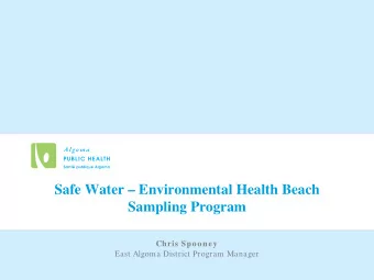 Safe Water  Environmental Health Beach  Sampling Program  Chris Spooney  East Algoma District